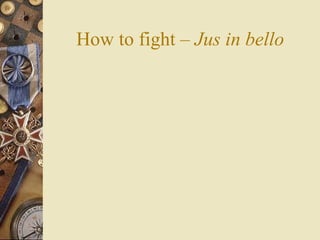 How to fight – Jus in bello
 