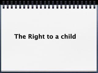 The Right to a child
 