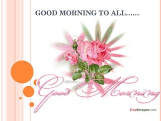 GOOD MORNING TO ALL…… 