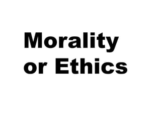 Morality or Ethics 