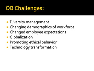    Diversity management
   Changing demographics of workforce
   Changed employee expectations
   Globalization
   Promoting ethical behavior
   Technology transformation
 