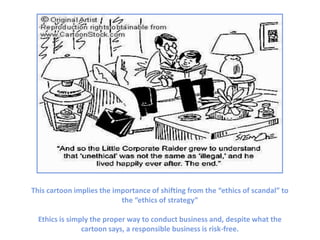 This cartoon implies the importance of shifting from the “ethics of scandal” to
                           the “ethics of ...