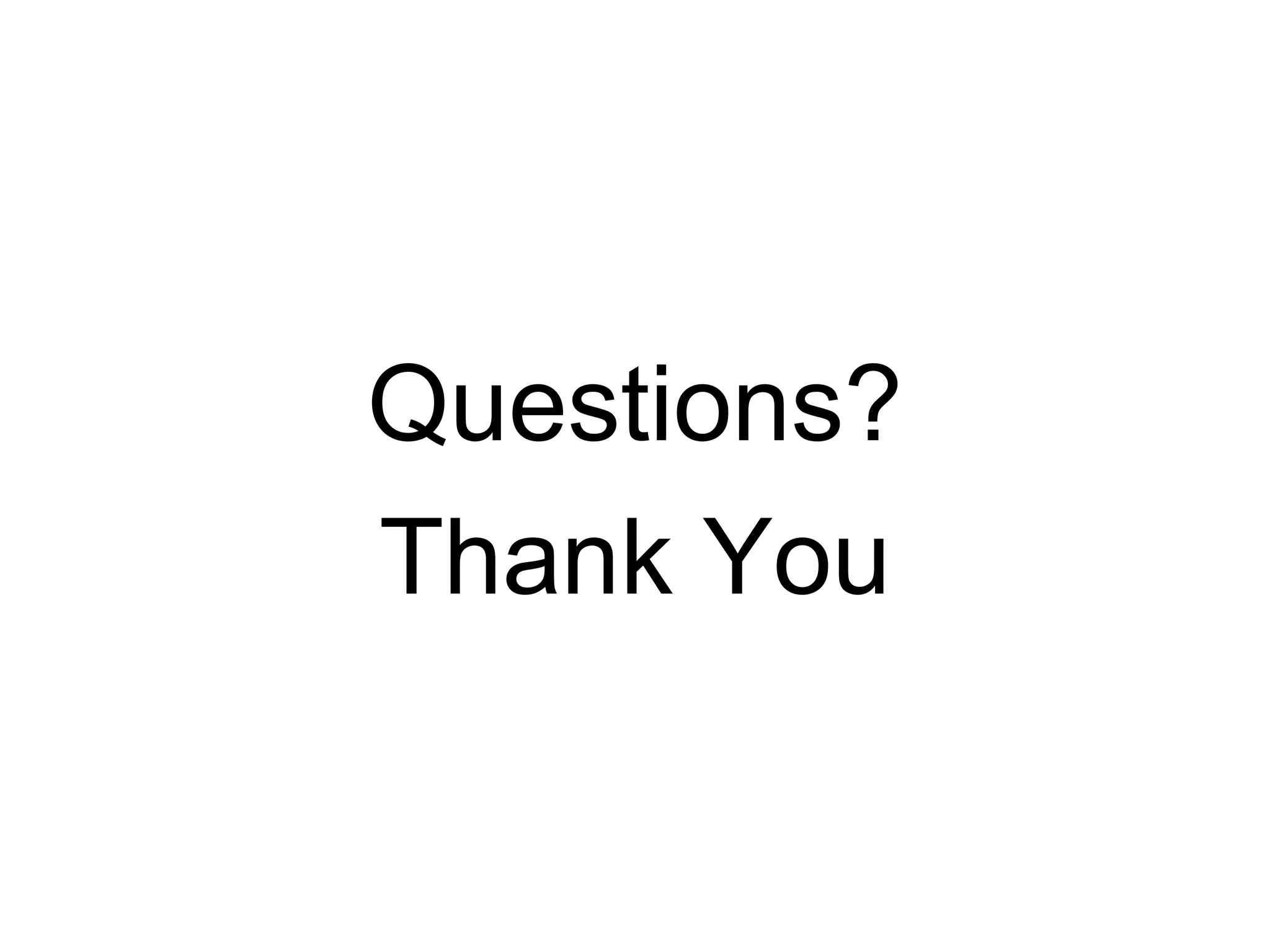 Questions? Thank You 