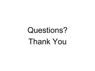 Questions?
Thank You
 