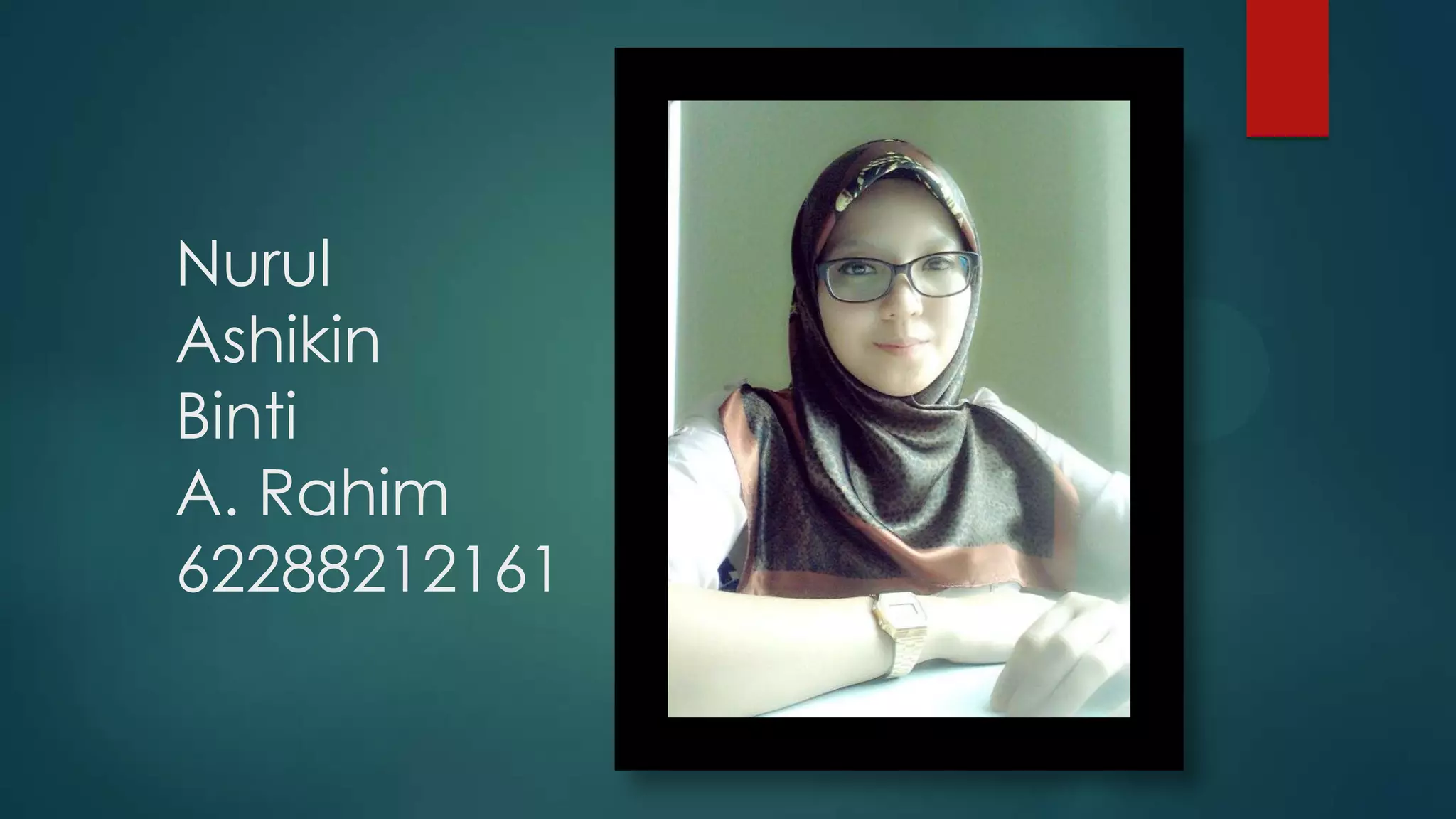 Nurul
Ashikin
Binti
A. Rahim
62288212161
 