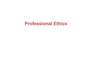 Professional Ethics
 