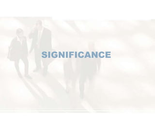 SIGNIFICANCE
 