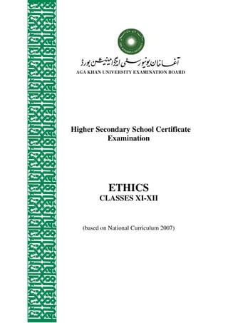 Higher Secondary School Certificate
Examination
ETHICS
CLASSES XI-XII
(based on National Curriculum 2007)
 