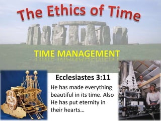 Ecclesiastes 3:11
He has made everything
beautiful in its time. Also
He has put eternity in
their hearts…

 