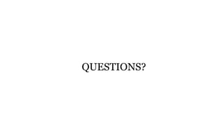 QUESTIONS?
 