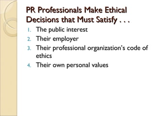 Three Ethical Orientations Absolutist Every decision is right or wrong Existentialist Decision made on basis of immediate practical choice Situationalist What will cause the least harm or most good