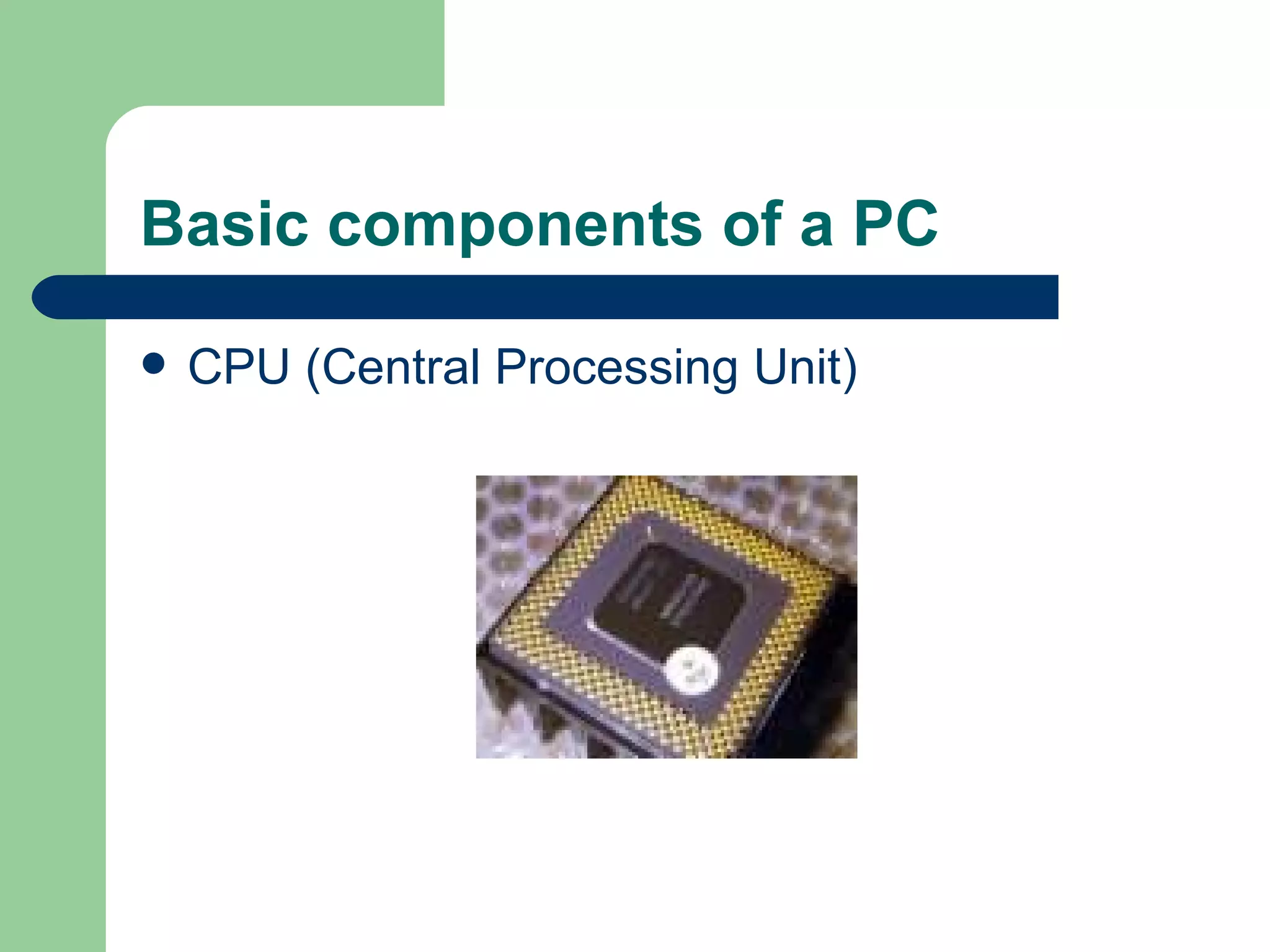 Basic components of a PC CPU (Central Processing Unit) 