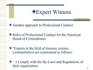 <ul><li>Expert Witness </li></ul><ul><li>Another approach to Professional Conduct. </li></ul><ul><li>Rules of Professional...