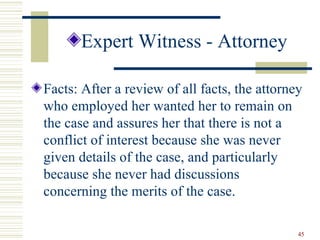<ul><li>Expert Witness - Attorney </li></ul><ul><li>Facts:  After a review of all facts, the attorney who employed her wan...
