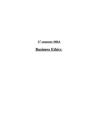3rd semester MBA

Business Ethics
 