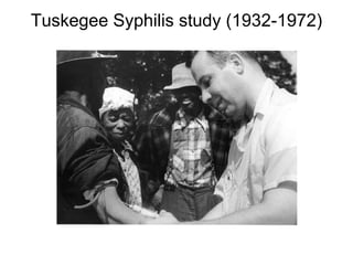Tuskegee Syphilis study (1932-1972)
 