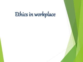 Ethics in workplace
 