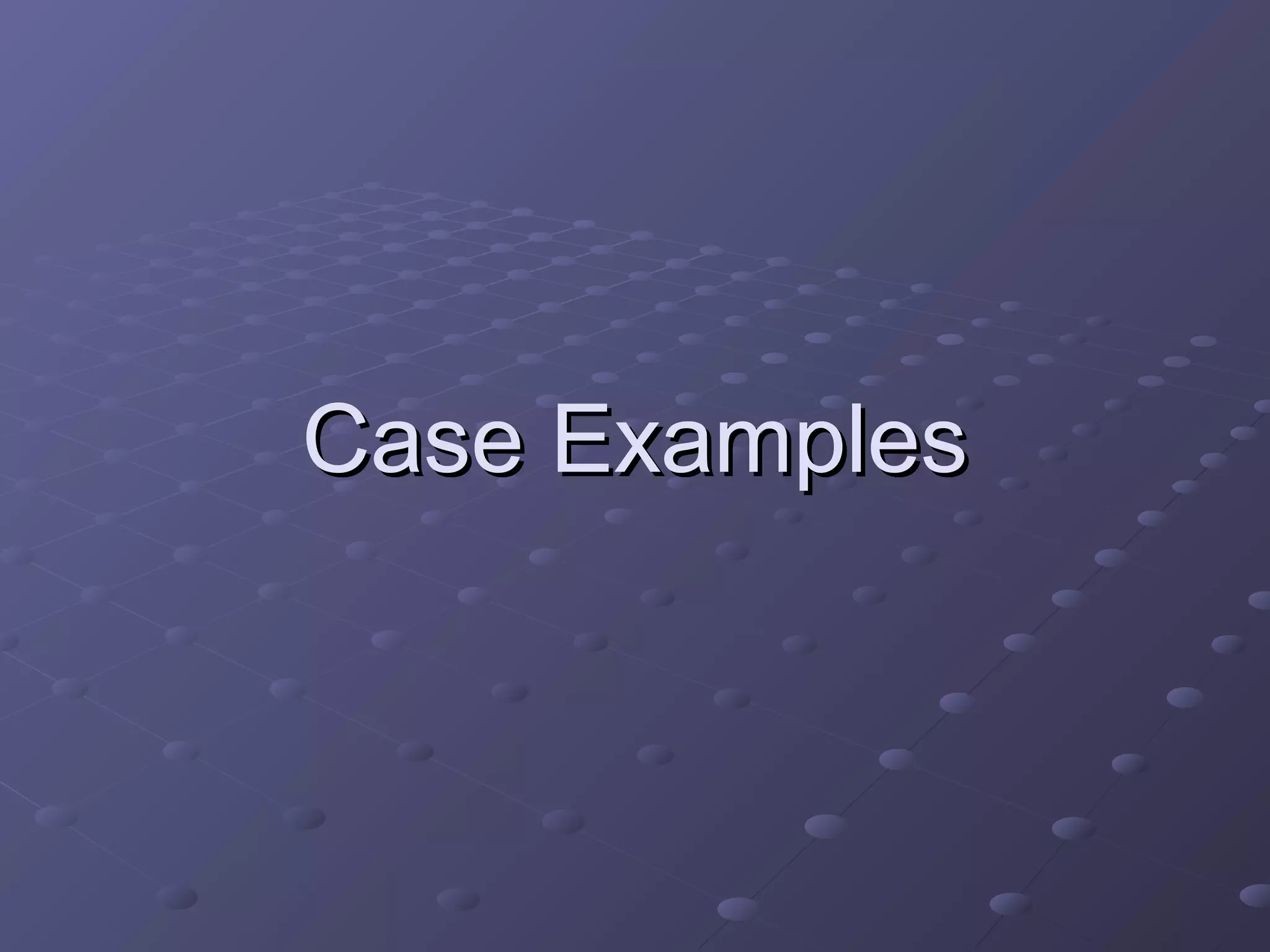 Case ExamplesCase Examples
 