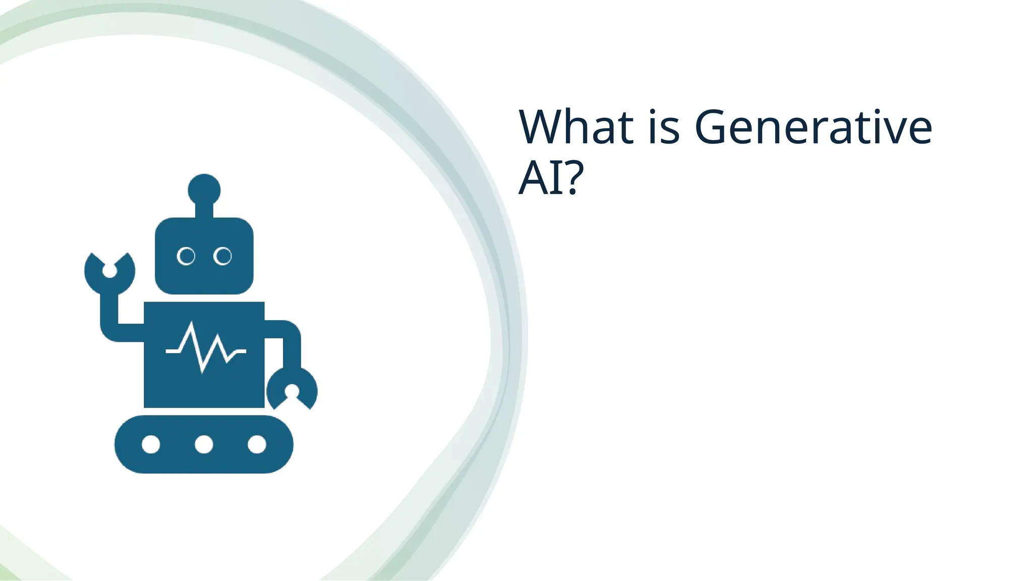 What is Generative
AI?
 
