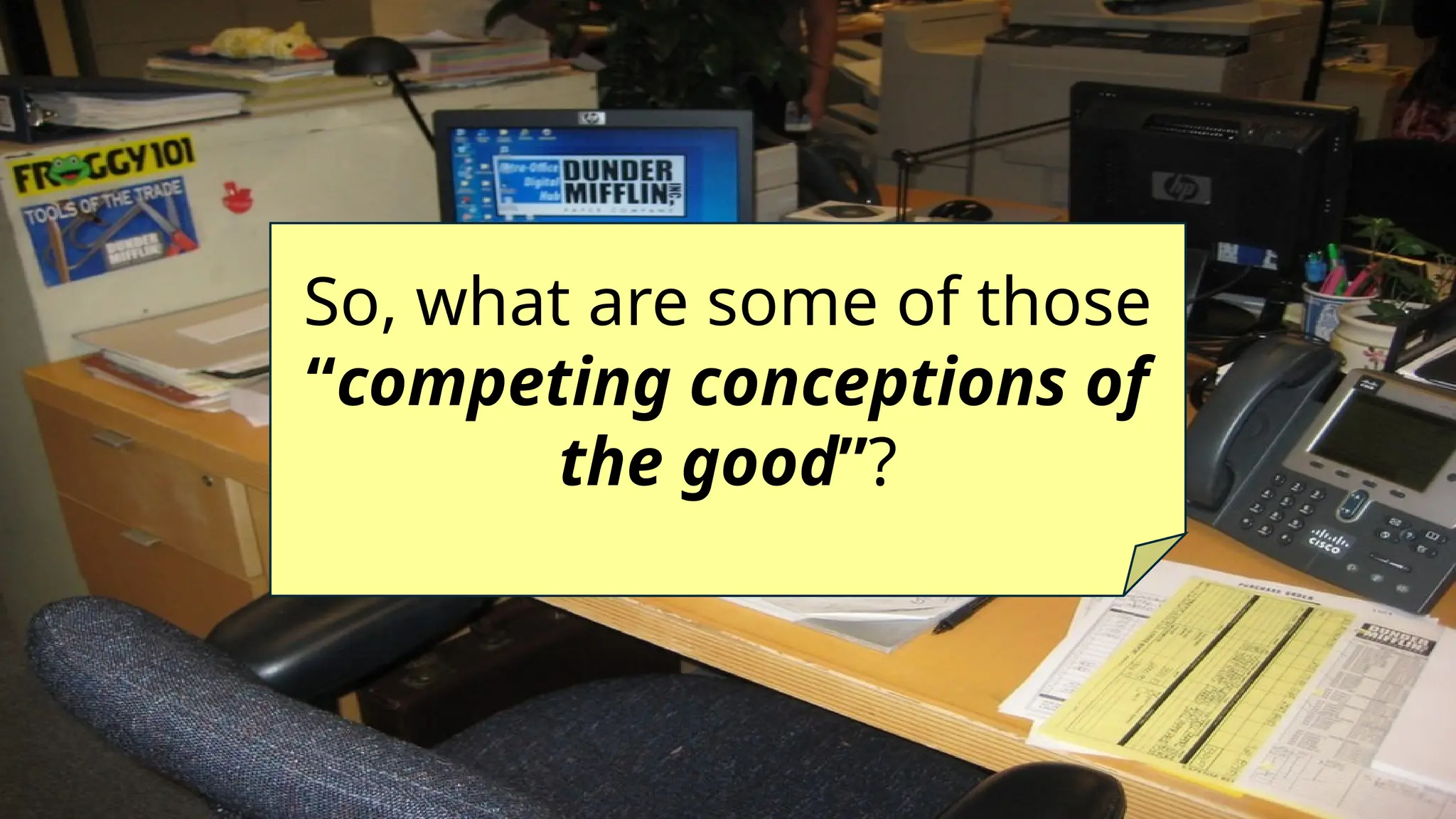 So, what are some of those
“competing conceptions of
the good”?
 