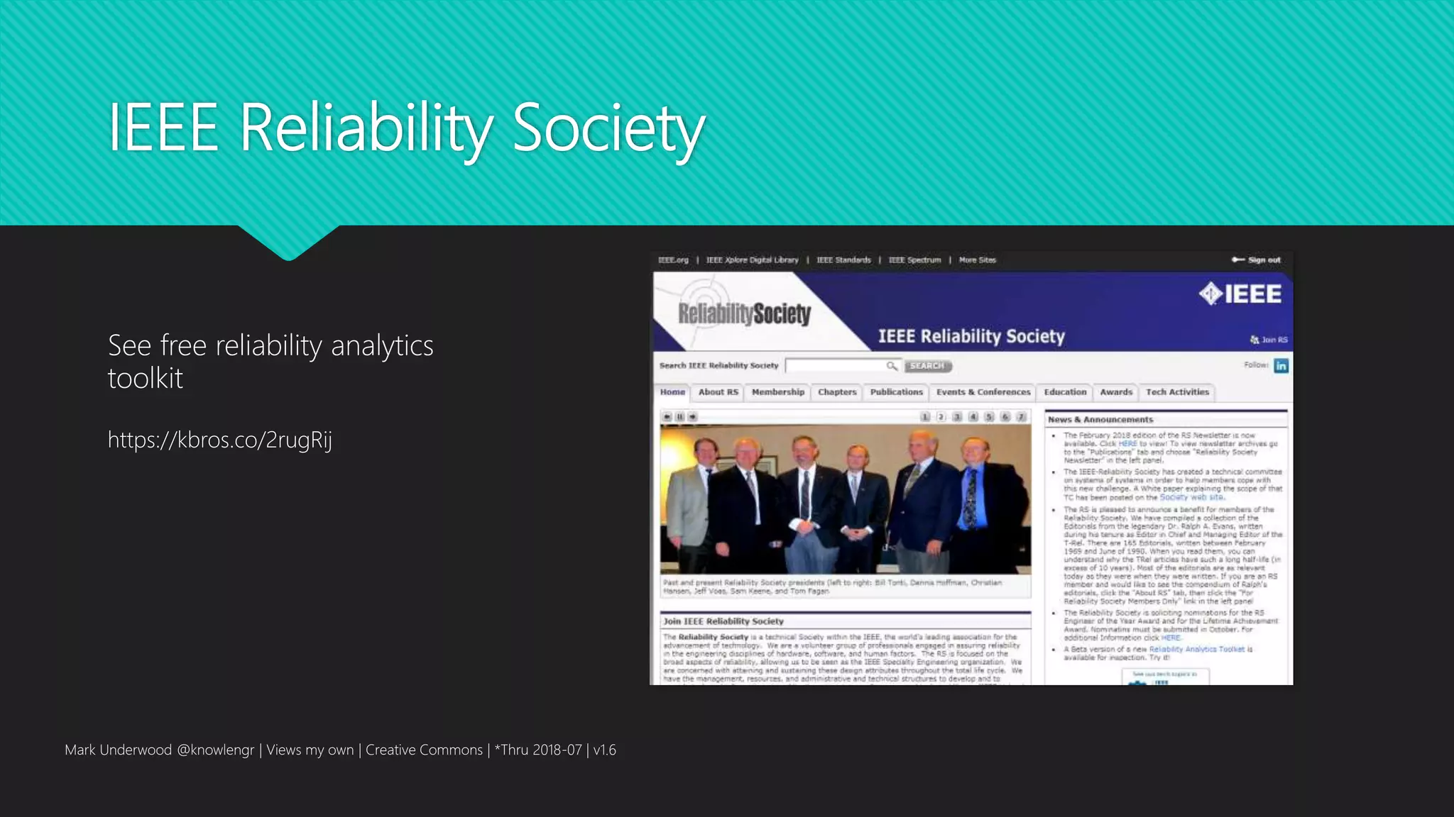 IEEE Reliability Society
Mark Underwood @knowlengr | Views my own | Creative Commons | *Thru 2018-07 | v1.6
See free reliability analytics
toolkit
https://kbros.co/2rugRij
 