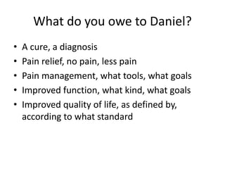 Ethics of Pain Care: what duties do we have to patients with chronic pain?