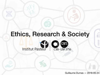 Ethics, Research & Society
Guillaume Dumas — 2018-05-24
 