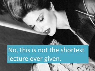 No, this is not the shortest
lecture ever given.
 