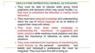 KOHLBERG’S THEORY
 Moral Autonomy is based on the
psychology of moral development.
 The first psychological theory was
d...