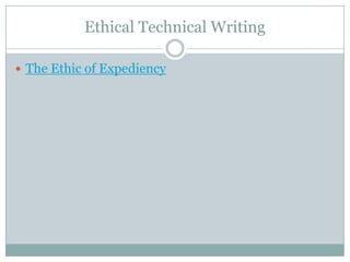 Ethical Technical Writing

 The Ethic of Expediency
 
