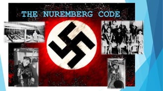 THE NUREMBERG CODE
 