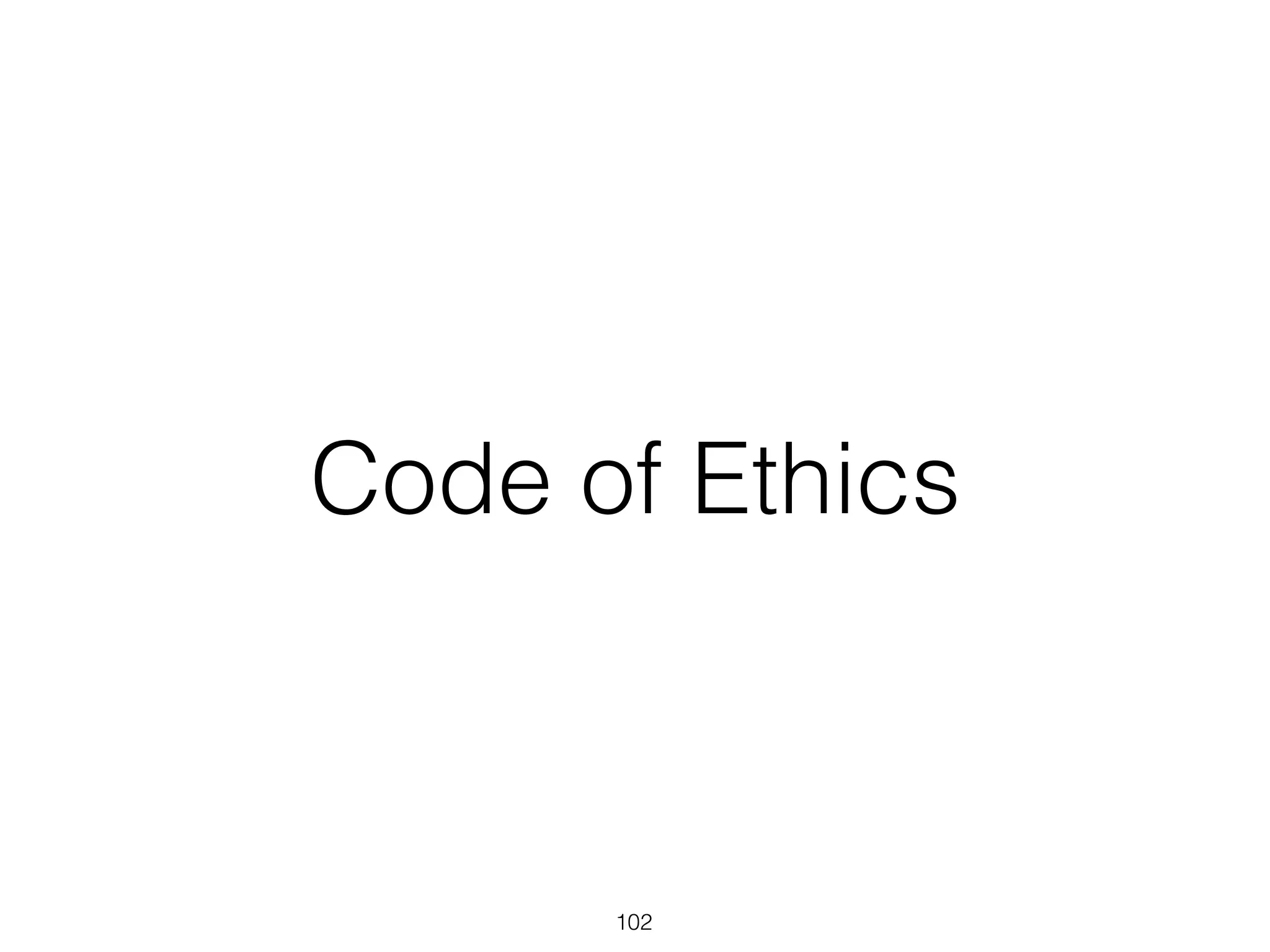 Code of Ethics
102
 