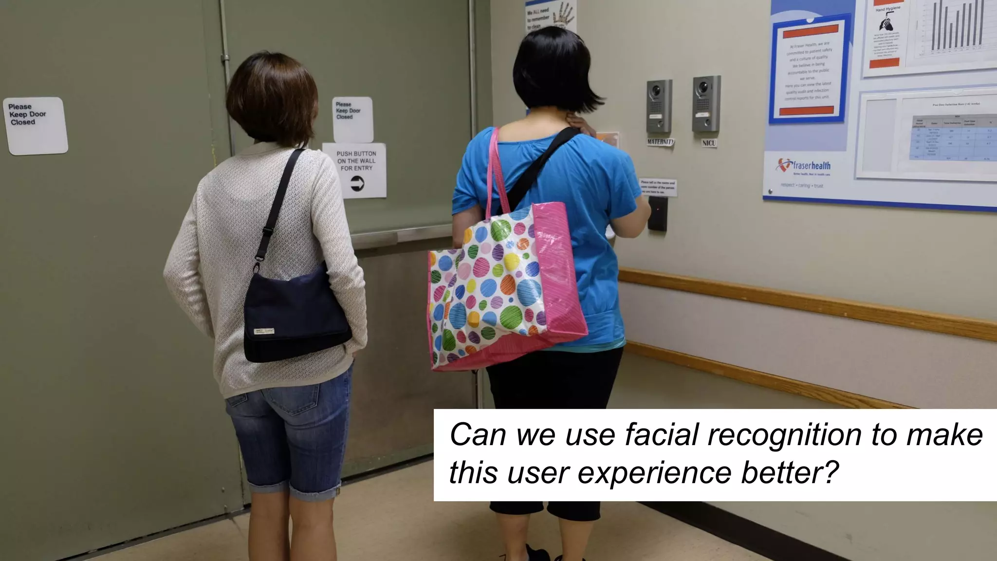 Can we use facial recognition to make
this user experience better?
 