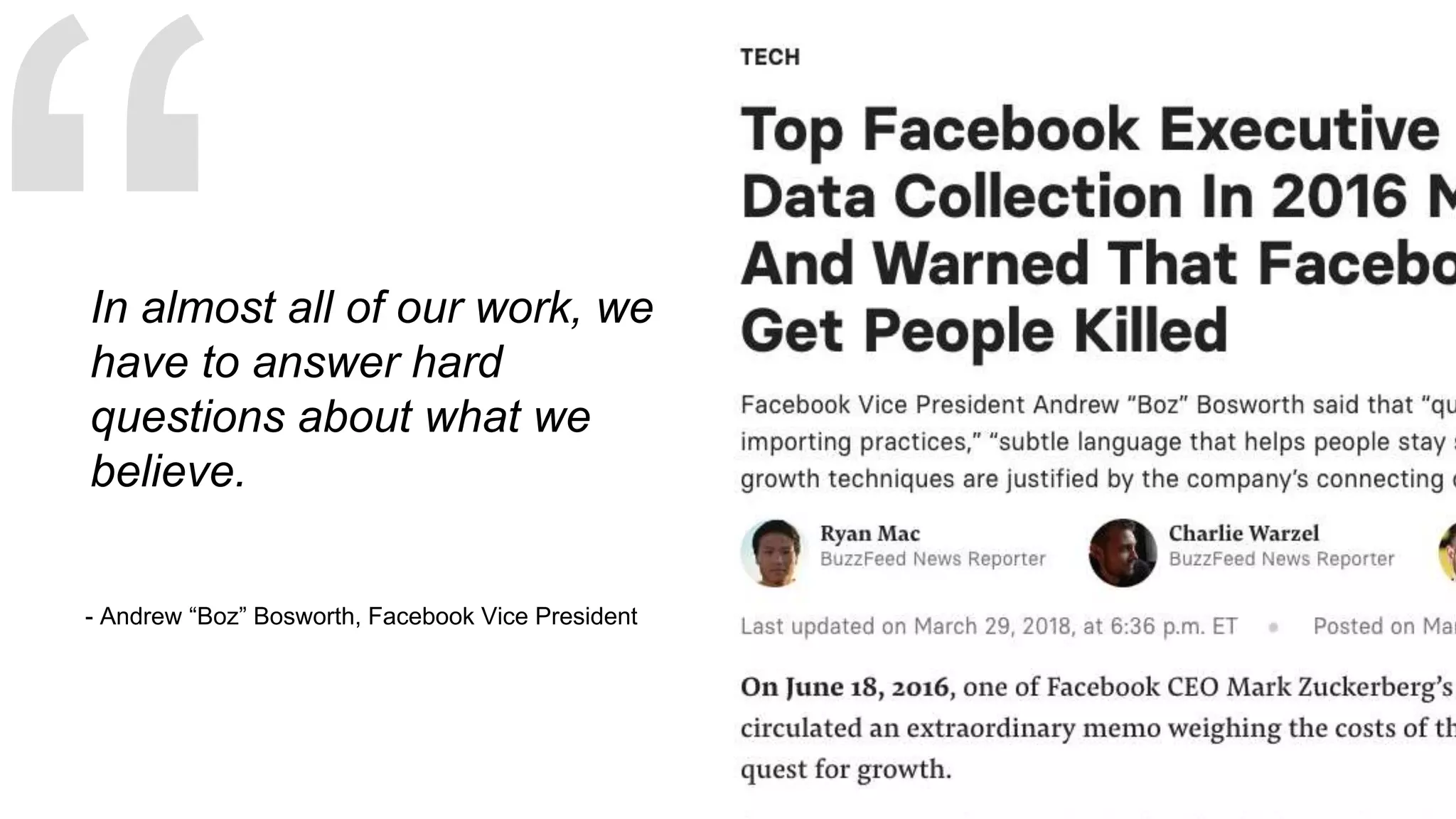 - Andrew “Boz” Bosworth, Facebook Vice President
In almost all of our work, we
have to answer hard
questions about what we
believe.
 