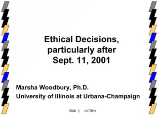 Ethical Decisions,  particularly after Sept. 11, 2001 ,[object Object],[object Object]