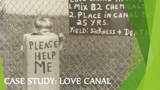 CASE STUDY: LOVE CANAL
 