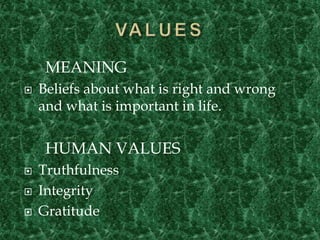 VALUES<br />MEANING<br />Beliefs about what is right and wrong and what is important in life.                             ...
