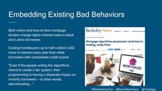 #AbstractionsCon @KarenBachmann @Carologic
Embedding Existing Bad Behaviors
Both online and face-to-face mortgage
lenders ...