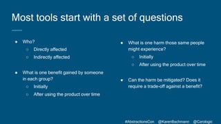 #AbstractionsCon @KarenBachmann @Carologic
Most tools start with a set of questions
● Who?
○ Directly affected
○ Indirectl...