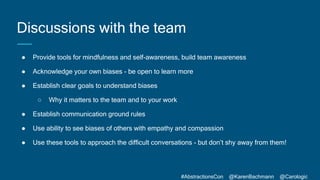 #AbstractionsCon @KarenBachmann @Carologic
Discussions with the team
● Provide tools for mindfulness and self-awareness, b...