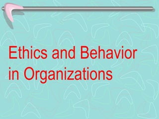 Ethicsandbehaviorinorganizations 110216222746-phpapp01