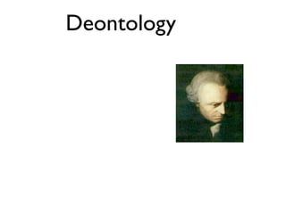 Deontology
 