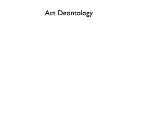 Act Deontology
 