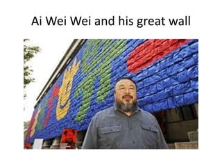 Ai Wei Wei and his great wall
