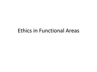 Ethics in Functional Areas 