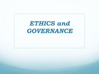 ETHICS and
GOVERNANCE
 