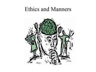 Ethics and Manners 