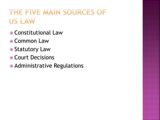  Constitutional Law
 Common Law
 Statutory Law
 Court Decisions
 Administrative Regulations
 