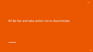#4 Be fair and take action not to discriminate.
10
 