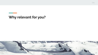 Why relevant for you?
3
 